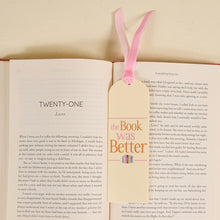 Load image into Gallery viewer, The Book Was Better Acrylic Bookmark