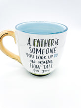 Load image into Gallery viewer, Glory Haus Father Someone You Look Up To Mug