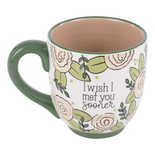 Load image into Gallery viewer, I Wish I Met You Sooner Mug
