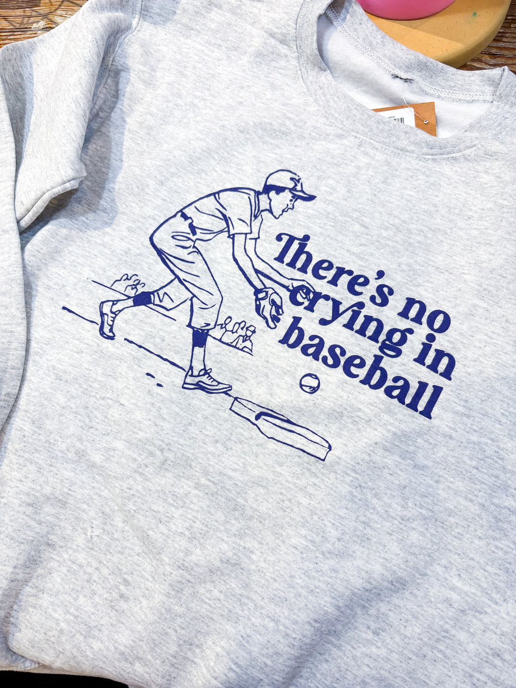 No Crying in Baseball Sweatshirt