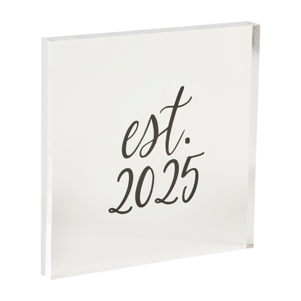 Est 2025 Acrylic Plaque