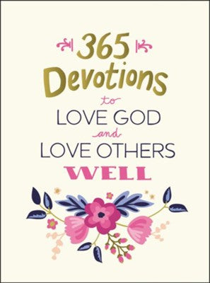 365 Devotions To Love God And Love Others Well
